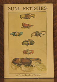 ZUNI FETISHES by Frank Hamilton Cushing - Paperback - Reprint - 1988 - from Andre Strong Bookseller (SKU: 27826)