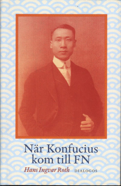 NÄR KONFUCIUS KOM TILL FN. Peng Chun Chang och…