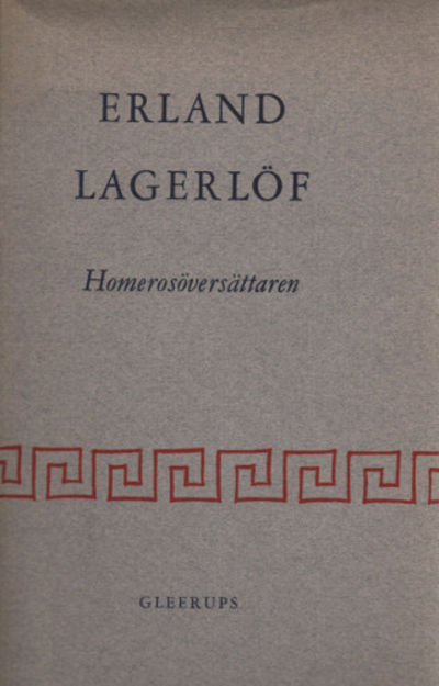 ERLAND LAGERLÖF. HOMEROSÖVERSÄTTAREN.