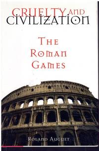 CRUELTY AND CIVILIZATION The Roman Games