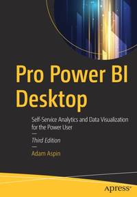 Pro Power BI Desktop : Self-Service Analytics and Data Visualization for the Power User