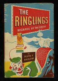 The Ringlings: Wizards of the Circus by Harlow, Alvin F - (c.1951)