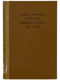 A Brief Record of the Lives and Writings of Dr. Rufus Wyman (1778-1842) and His Son Dr. Morrill Wyman (1812-1903)
