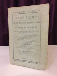 [CRIME]. Murder Will Out. The First Step in Crime Leads to the Gallows. The Horrors of Queen City. Being an Account of the Two Soldiers Who Were Executed at Old Fort Washington [and many other crimes]