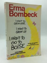 I WANT TO GROW HAIR, I WANT TO GROW UP, I WANT TO GO TO BOISE