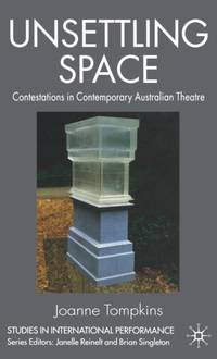 Unsettling Space : Contestations in Contemporary Australian Theatre