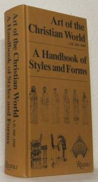 Art of the Christian World A. D. 200-1500. A Handbook of Styles and Forms.
