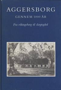 Aggersborg gennem 1000 år. Fra vikingeborg til…