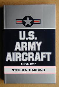 image of U.S. Army Aircraft Since 1947. An Illustrated Directory.