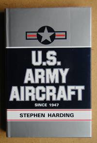 U.S. Army Aircraft Since 1947. An Illustrated Directory. by Harding, Stephen - 1990