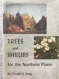 Trees and Shrubs for the Northern Plains by Hoag, Donald G - 1965