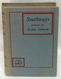 SOUTHWAYS : STORIES BY ERSKINE CALDWELL