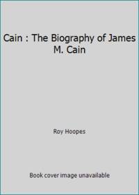 cover of Cain : The Biography of James M. Cain