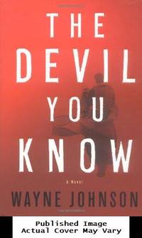 The Devil You Know: A Novel by Johnson, Wayne - 2004-03-16 