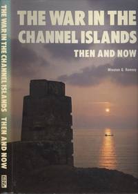 The War in the Channel Islands : Then and Now