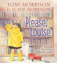 Please, Louise by Toni Morrison; Slade Morrison - 2014