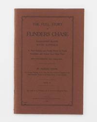 The Full Story of Flinders Chase, Kangaroo Island, South Australia. A New Holiday and Health Resort for South Australians and Visitors from Other Parts