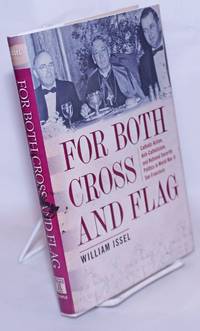 image of For Both Cross and Flag: Catholic Action, Anti-Catholicism, and National Security Politics in World War II San Francisco