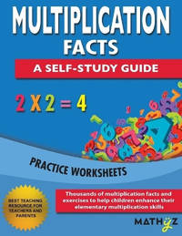 Multiplication Facts - A Self-Study Guide: Practice Worksheets