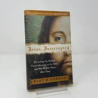 Jesus, Interrupted: Revealing the Hidden Contradictions in the Bible