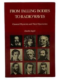 From Falling Bodies to Radio Waves: Classical Physicists and Their Discoveries