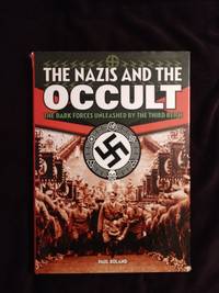 cover of THE NAZIS AND THE OCCULT: THE DARK FORCES UNLEASHED BY THE THIRD REICH