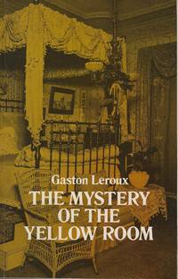 THE MYSTERY OF THE YELLOW ROOM ~ Extraordinary Adventures of Joseph Rouletabille, Reporter