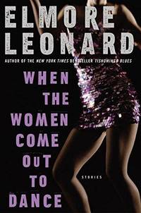 image of When The Women Come Out To Dance: Stories (Leonard, Elmore)