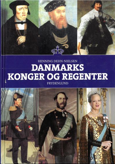 Danmarks konger og regenter. Fra Hugleik til…