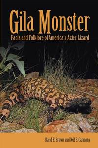 Gila Monster: Facts and Folklore of America's Aztec Lizard