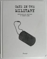 Gays In The Military: Photographs and Interviews by Vincent Cianni (Signed 1st Ed)