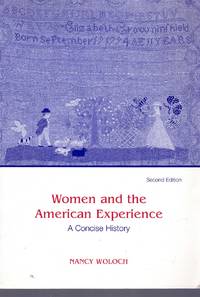 WOMEN AND THE AMERICAN EXPERIENCE A Concise History by Woloch, Nancy - 2001