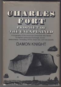 Charles Fort  Prophet of the Unexplained by Knight, Damon - 1970