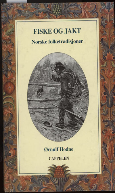 Fiske og jakt. Norske folketradisjoner