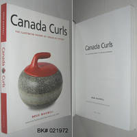 Canada Curls: The Illustrated History of Curling in Canada