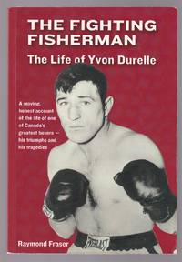 The Fighting Fisherman The Life of Yvon Durelle