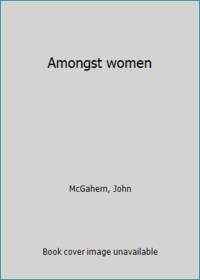 Amongst women by McGahern, John - 1990