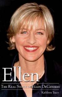 Ellen : The Real Story of Ellen De Generes