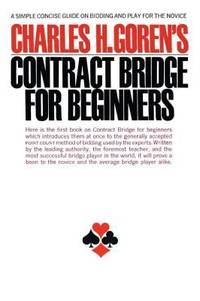Contract Bridge for Beginners : A Simple Concise Guide on Bidding and Play for the Novice