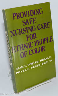 Providing Safe Nursing Care for Ethnic People of Color by Branch, Marie Foster; Paxton, Phyllis Perry - 1976