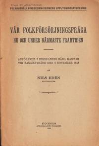 Vår folkförsörjningsfråga nu och under närmaste…