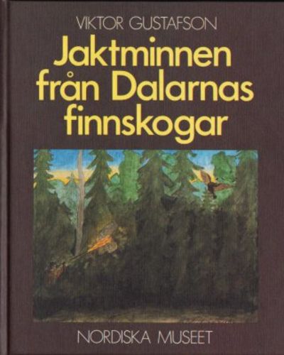 Jaktminnen från Dalarnas finnskogar. Med förord…