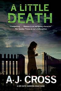 A Little Death: A forensic cold case mystery: 3 (A Kate Hanson Mystery)