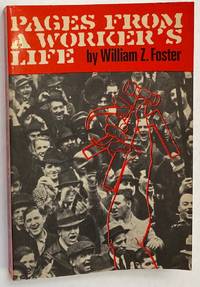 Pages from a worker&#039;s life by Foster, William Z - 1970