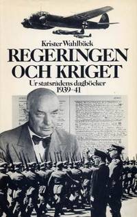 Regeringen och kriget. Ur statsrådens dagböcker…