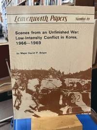 Scenes from an Unfinished War: Low-Intensity Conflict in Korea, 1966-1969 (Leavenworth Papers Number 19)