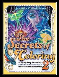 The Secrets of Coloring 2: Step-By-Step Tutorials and Tricks of the Trade from a Professional...