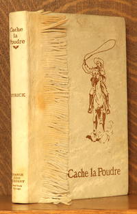 image of CACHE LA POUDRE - THE ROMANCE OF A TENDERFOOT IN THE DAYS OF CUSTER