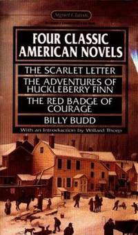 Four Classic American Novels : The Scarlet Letter; Huckleberry Finn; the Red Badge of Courage;...