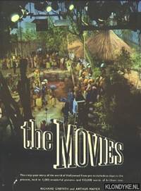 The Movies: The sixty-year story of the world of Hollywood from pre-nickelodeon days to the present, told in 1,000 wonderful pictures and 150,000 words of brilliant text